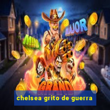 chelsea grito de guerra